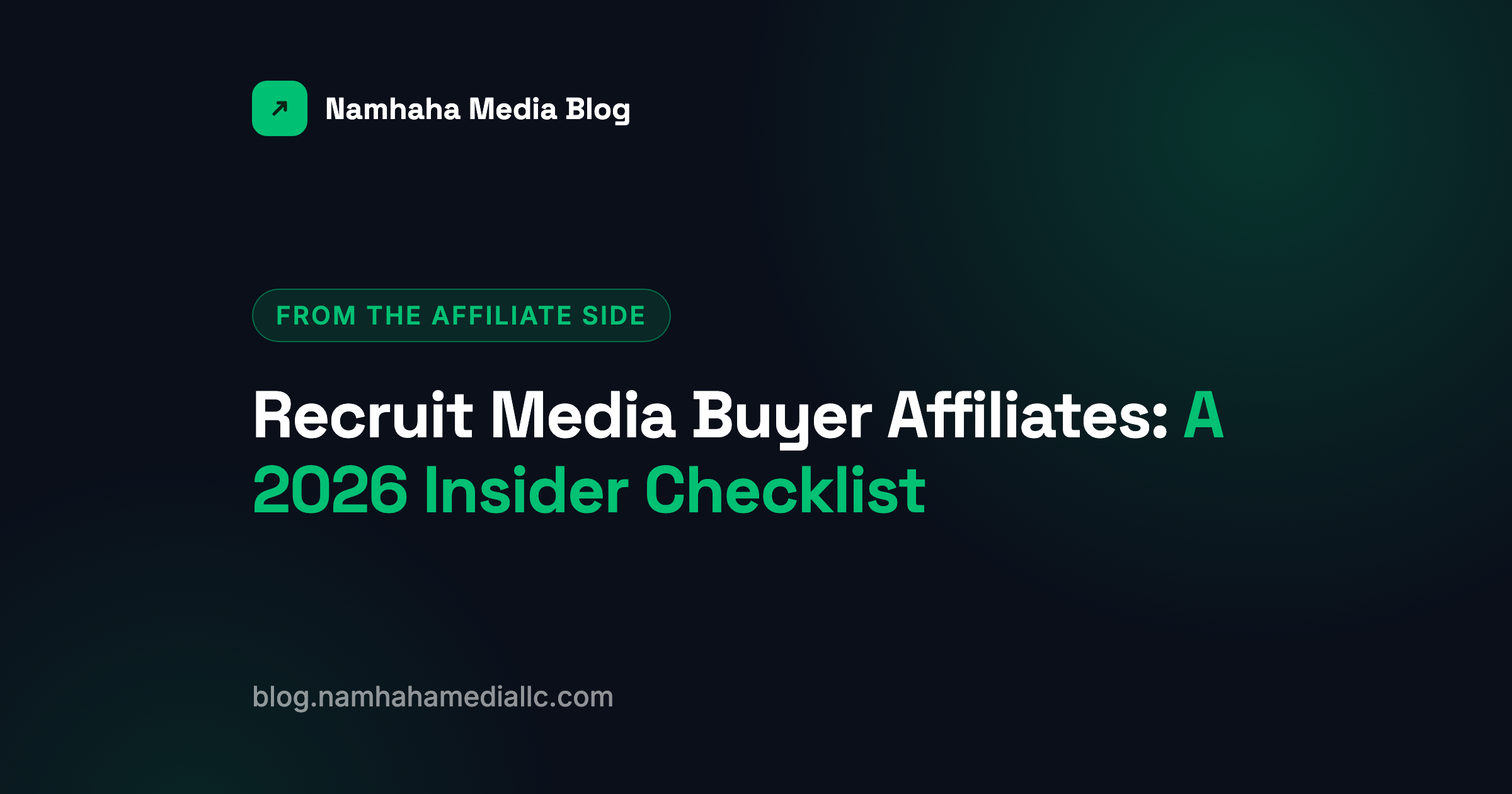 Recruit Media Buyer Affiliates: A 2026 Insider Checklist